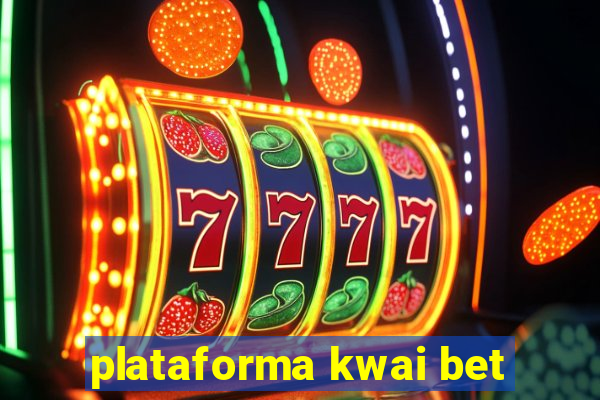 plataforma kwai bet